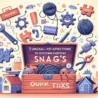 5 Unusual-yet-Effective Solutions to Overcome Everyday Snags